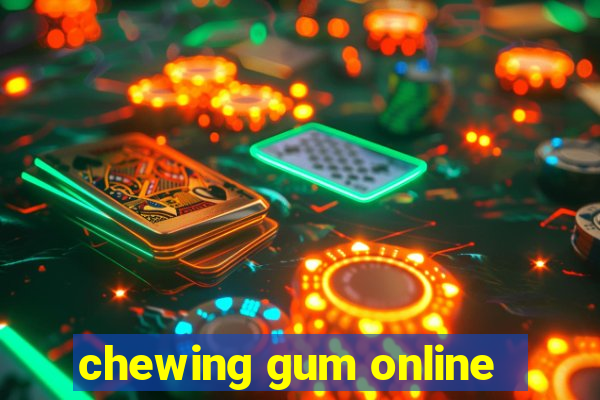 chewing gum online